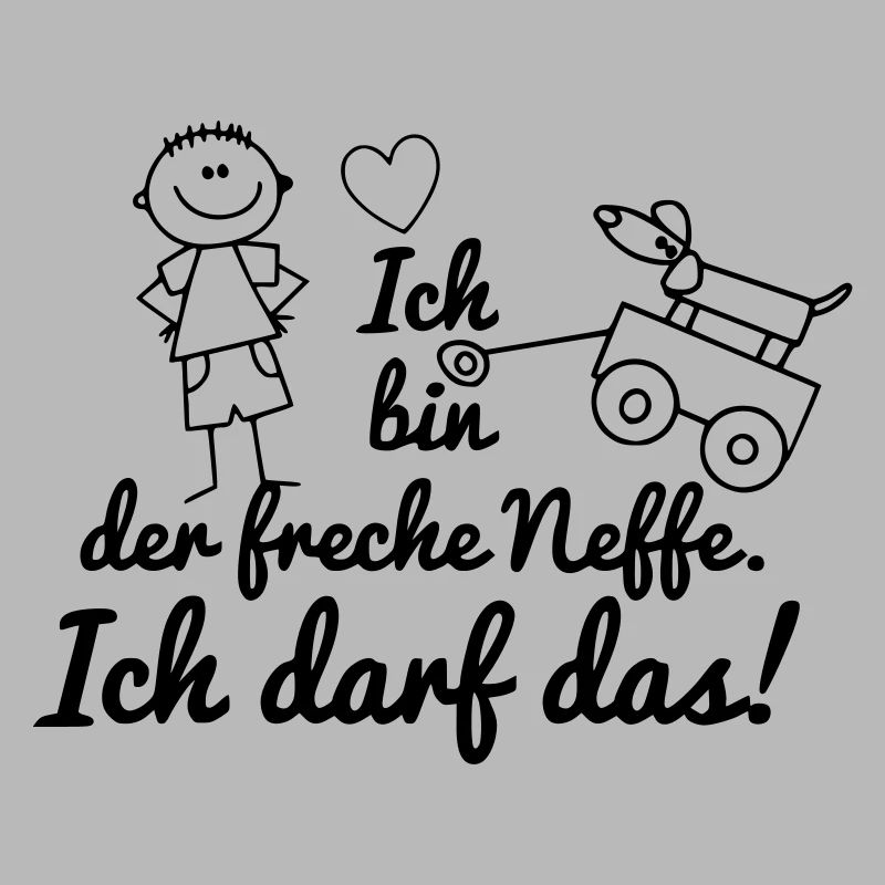 Ich bin der freche Neffe ich darf das
