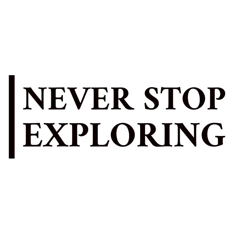 Never Stop Exploring