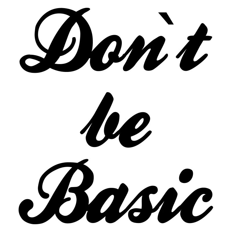 Ne soyez pas basique