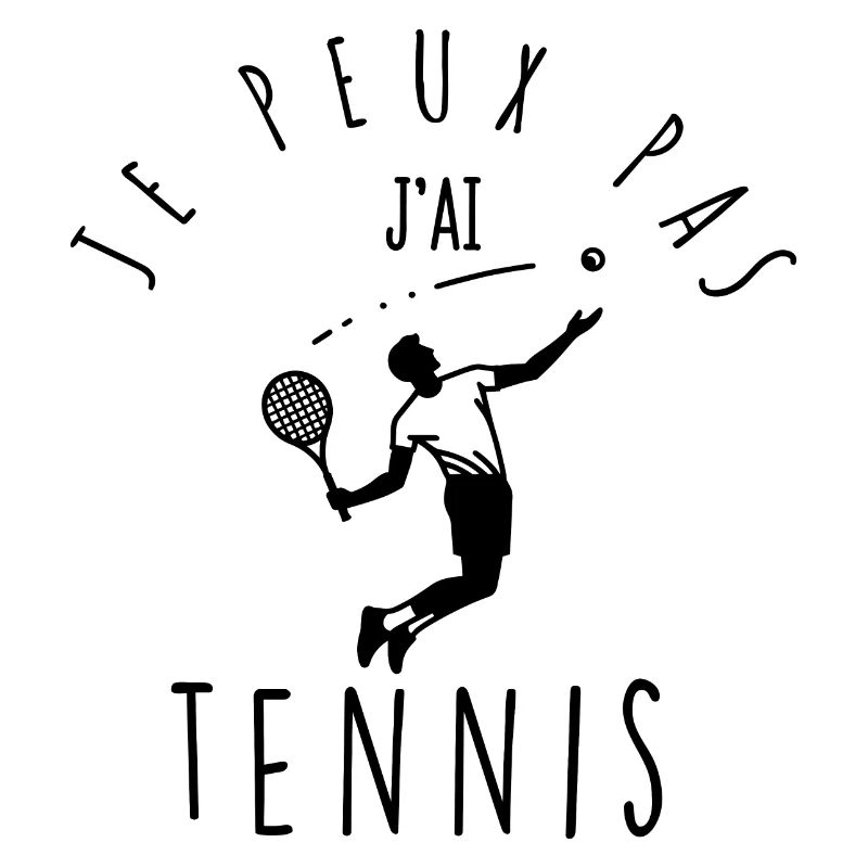 I can't, I have tennis.