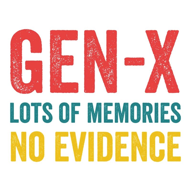 Génération X - beaucoup de souvenirs. Aucune preuve.