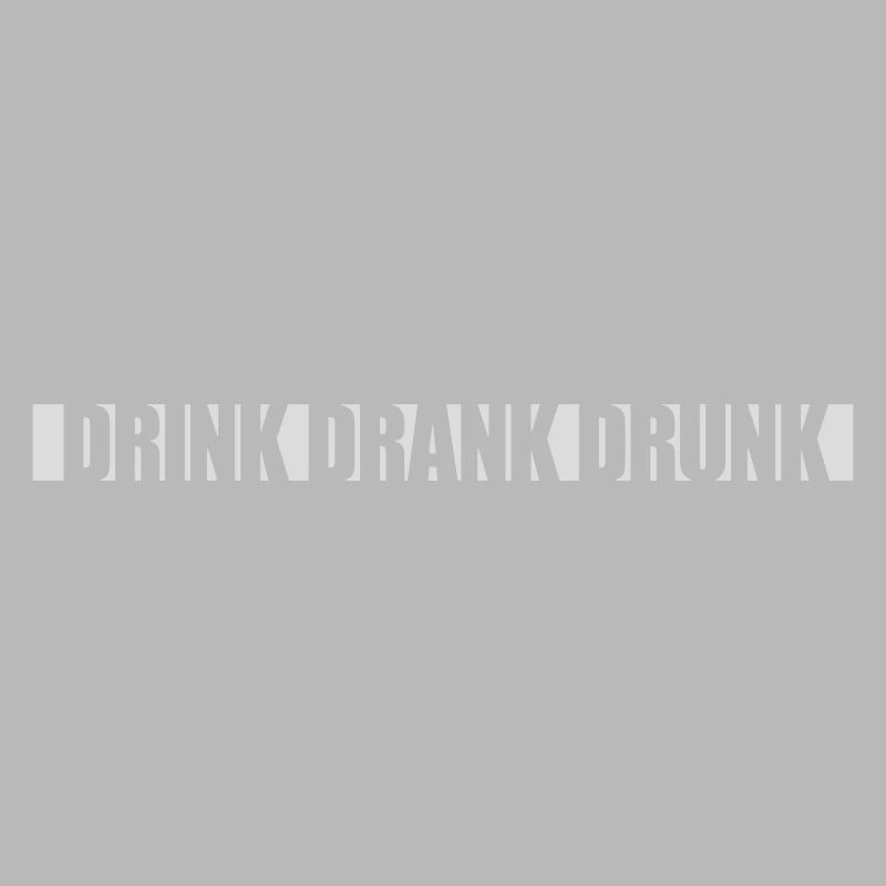 drink drank drunk Zitat