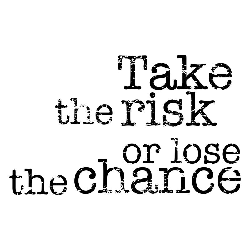 Prendre le risque ou perdre la chance