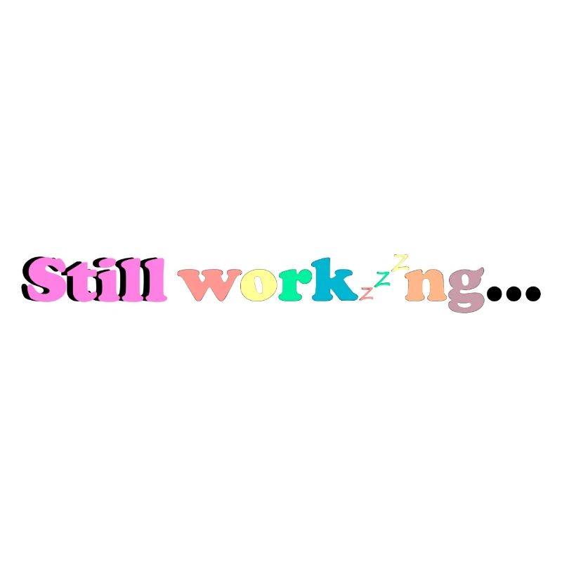 Still working