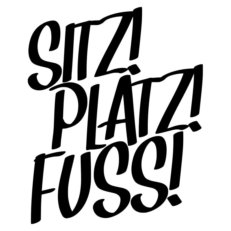 Sitz! Platz! Fuß! Hundeschule Geschenk Hund Design