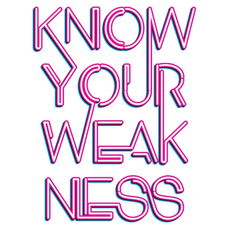 Know your weakness