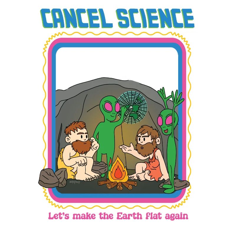 Cancel Science - Let's Make The Earth Flat Again