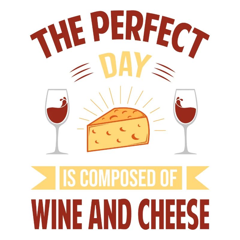 La journée parfaite est composée de vin et de fromage - s