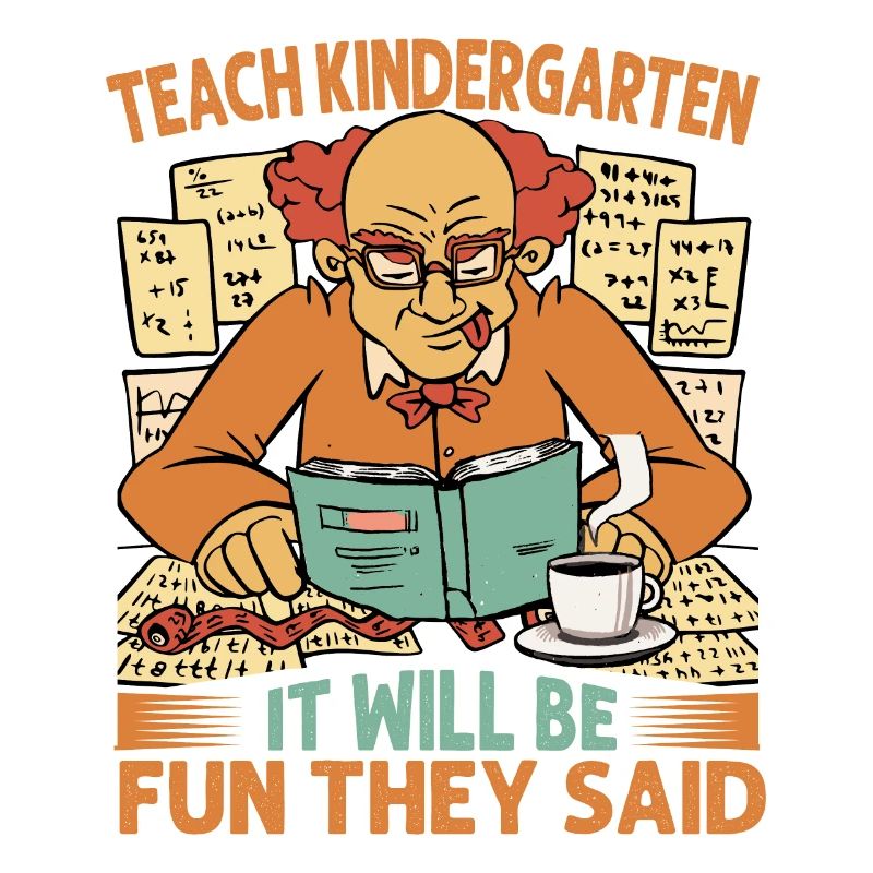 Teach Kindergarten It Will Be Fun They Said - Coff