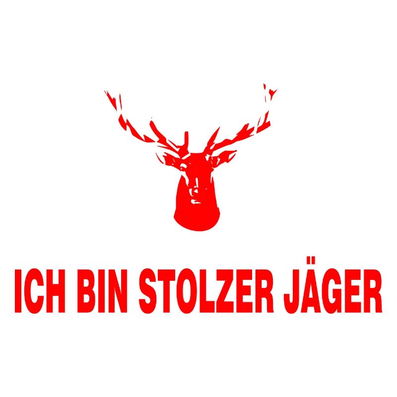 "Ich bin stolzer Jäger" mit Hirschkopf mit Geweih