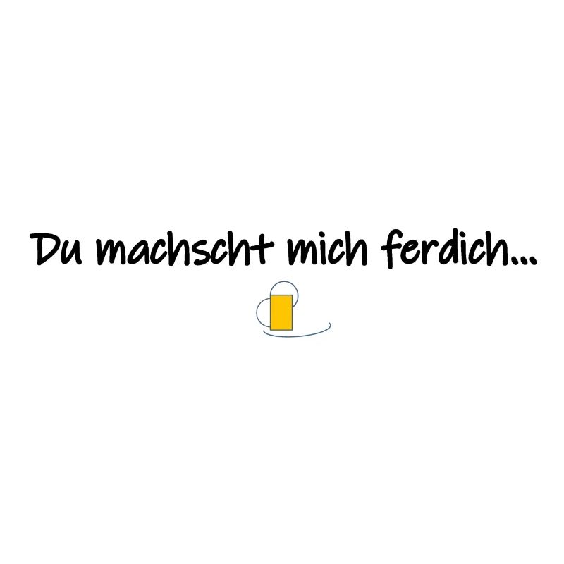 Du machscht mich ferdich