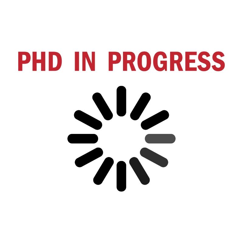 Phd in Progress Student Spruch Geschenk