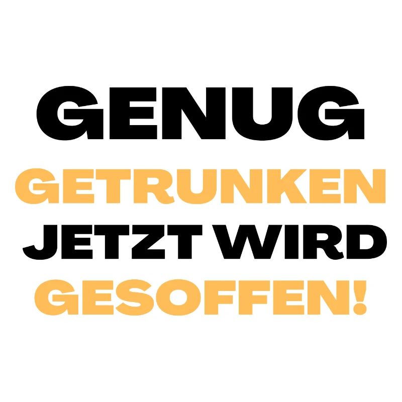 Genug getrunken, jetzt wird gesoffen!