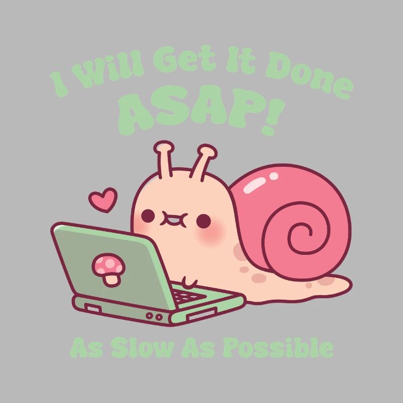 Cute Snail On Laptop I Will Get It Done ASAP