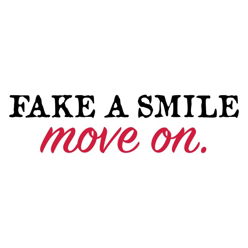 Fake a Smile and Move On
