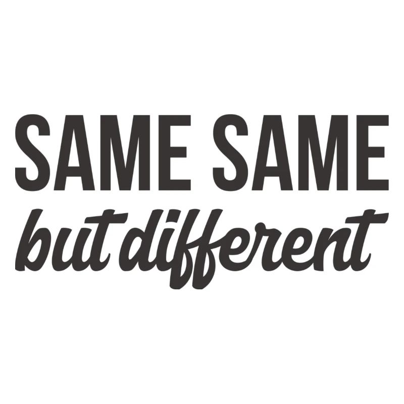 SAME SAME but different T. Shirt