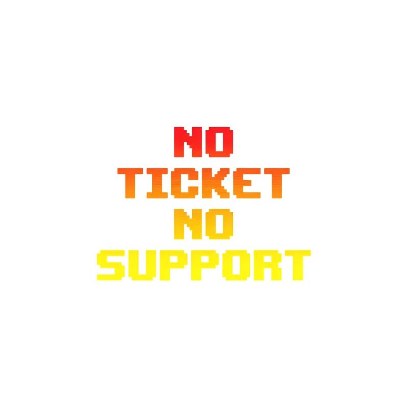 No Ticket No Support Informatiker IT Administrator