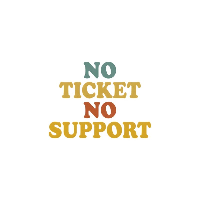 No Ticket No Support Informatiker IT Administrator