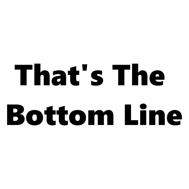 That's The Bottom Line