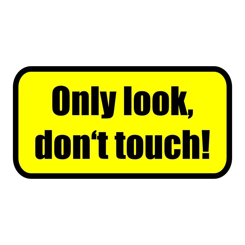 Only look dont touch | berühren | Touch