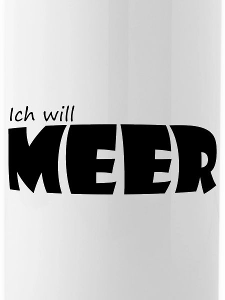 ICH WILL MEER