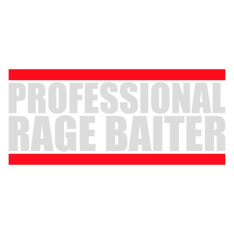 Professional Rage Baiter Troll Attention Fun