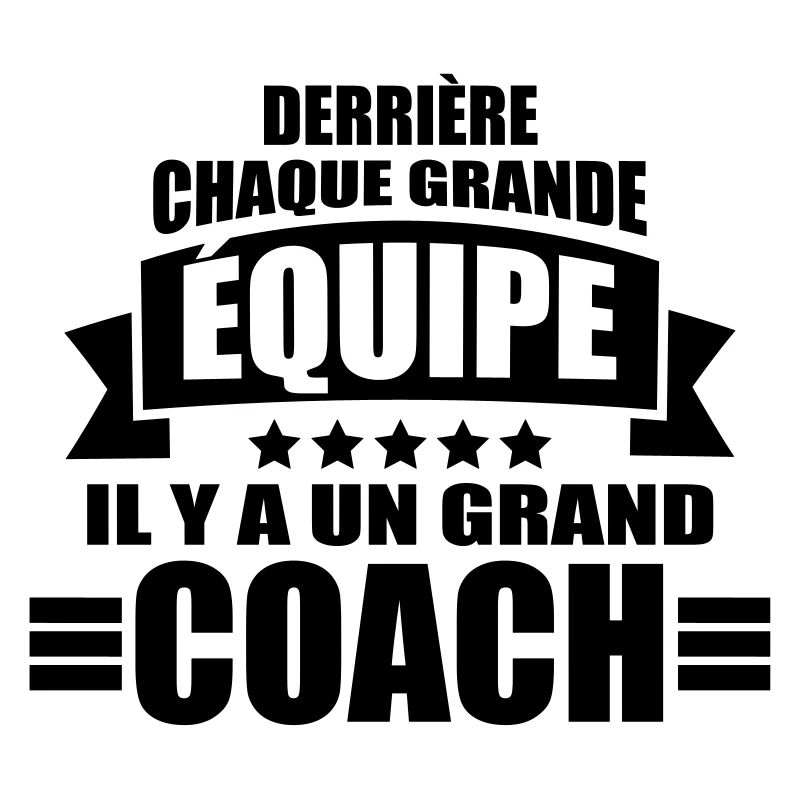 derrière chaque équipe il y a un grand coach