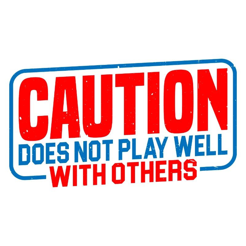 Caution does not play well with others 36