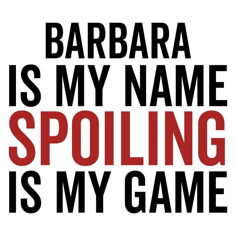 Barbara is My Name Spoiling is My Game