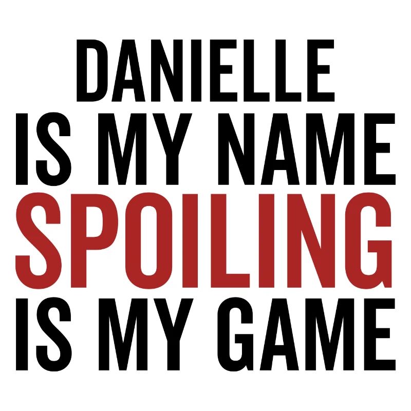 Danielle est mon nom Spoiling est mon jeu