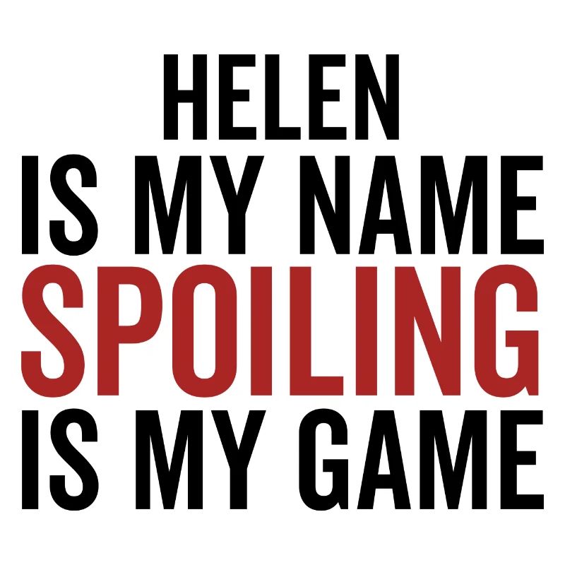 Helen is My Name Spoiling is My Game