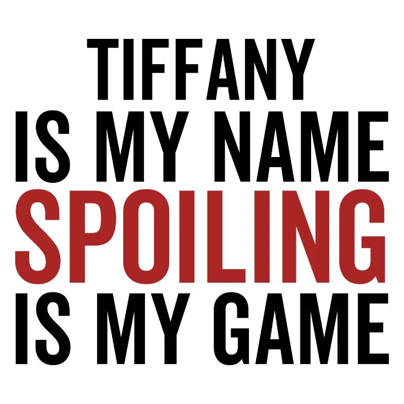 Tiffany est mon nom Spoiling est mon jeu