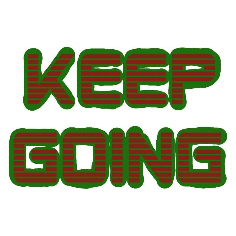 Keep Going Weiter So Stay Strong