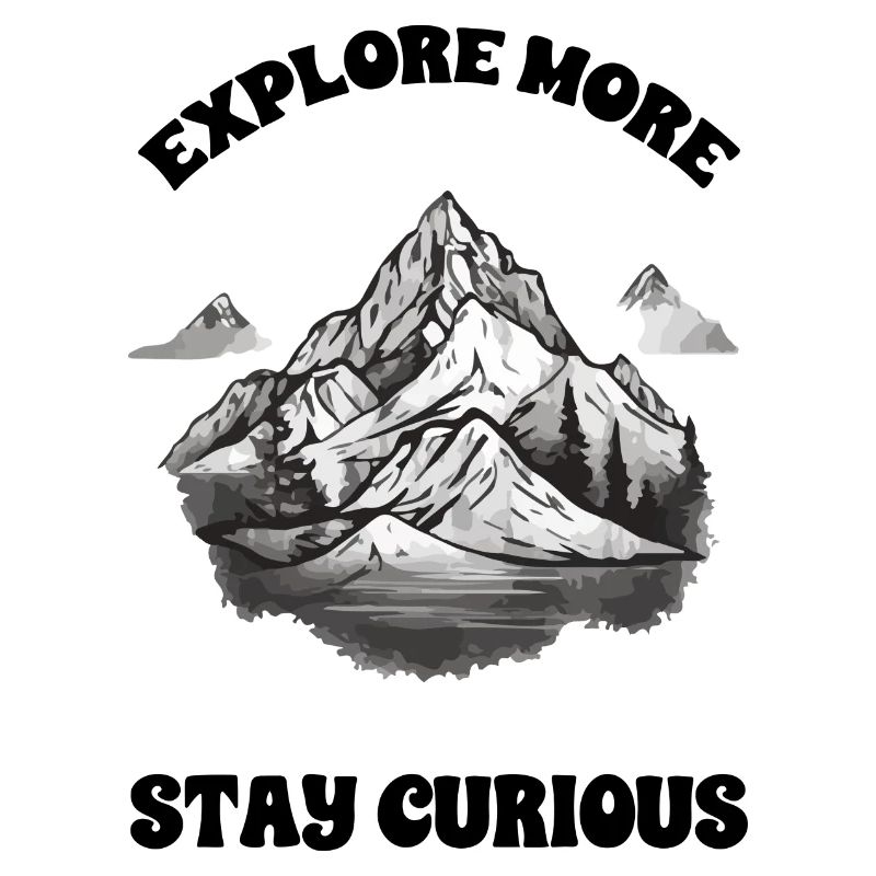 Explore more, be curious