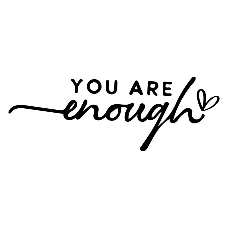 You are enough