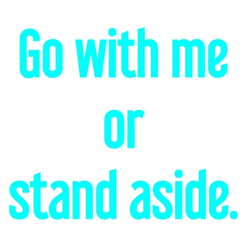 Geh mit oder beiseite