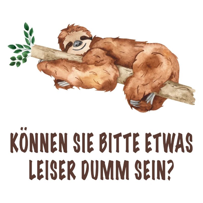 Können sie bitte etwas leiser dumm sein? Faultier