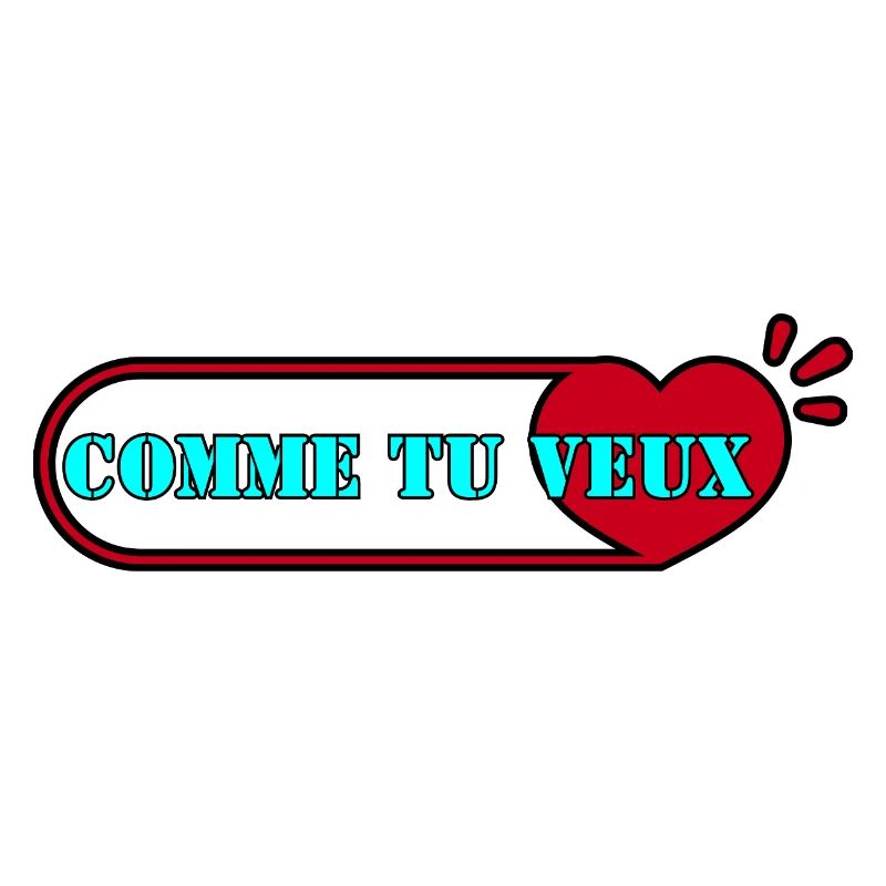 COMME TU VEUX.