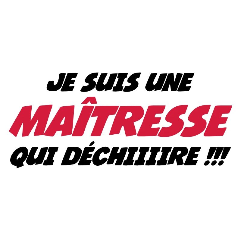 Je suis une Maîtresse qui déchiiiire !!!