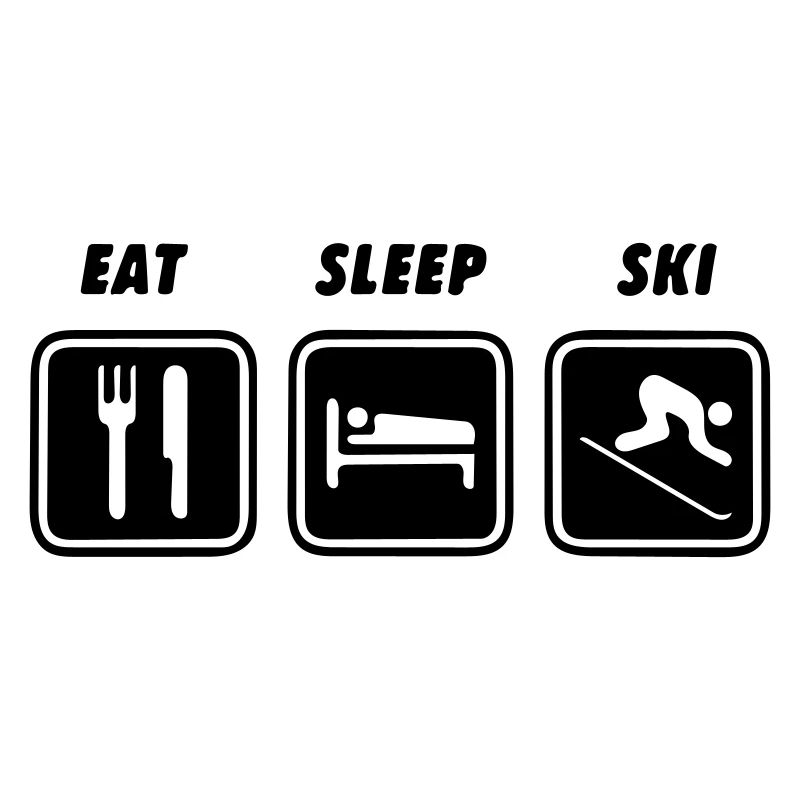 Eat sleep skiing