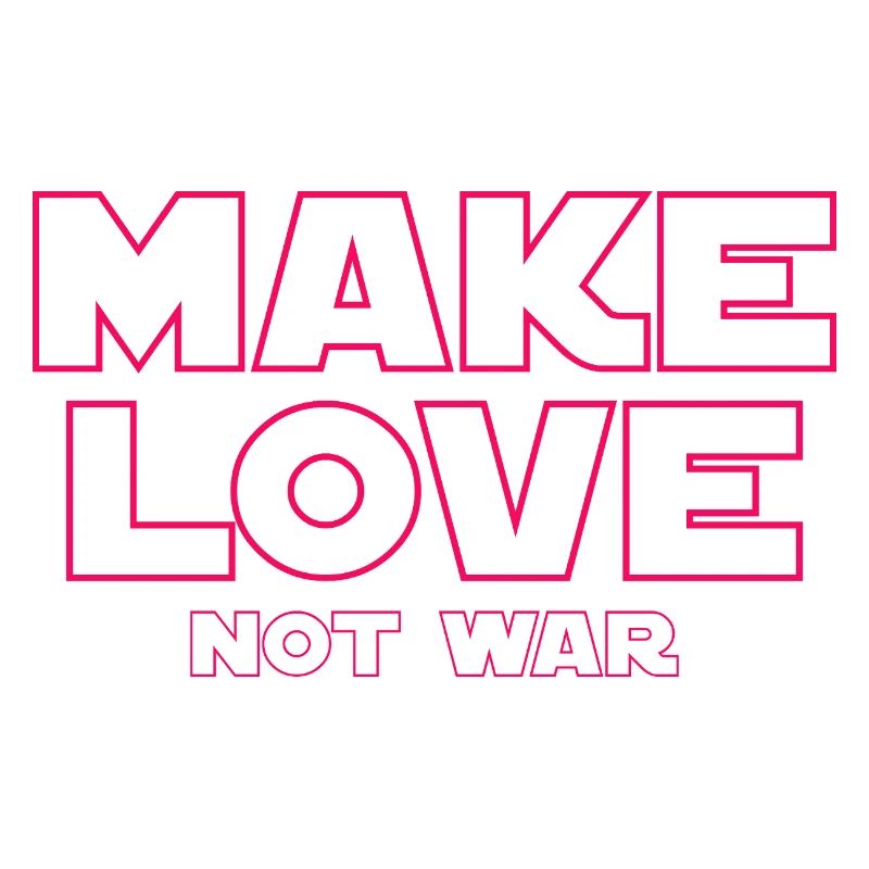 MAKE LOVE NOT WAR