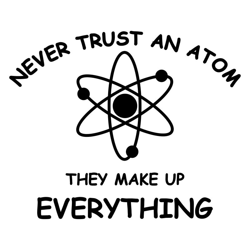Never trust an atom