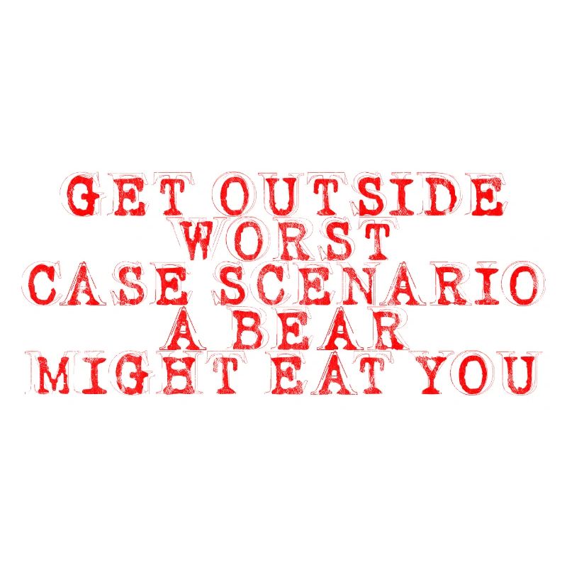 Get Outside, Worst Case Scenario A Bear Eats You10