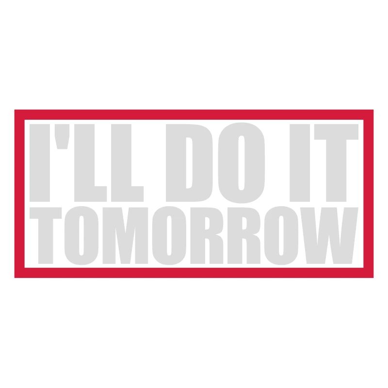 do it tomorrow Zitat