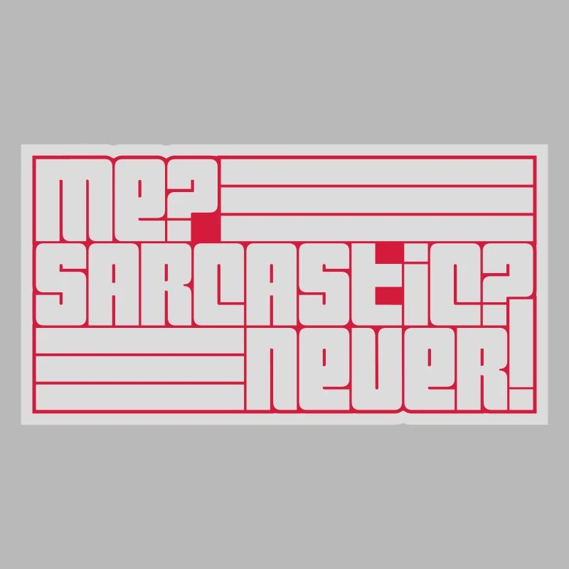 me sarcastic never Zitat