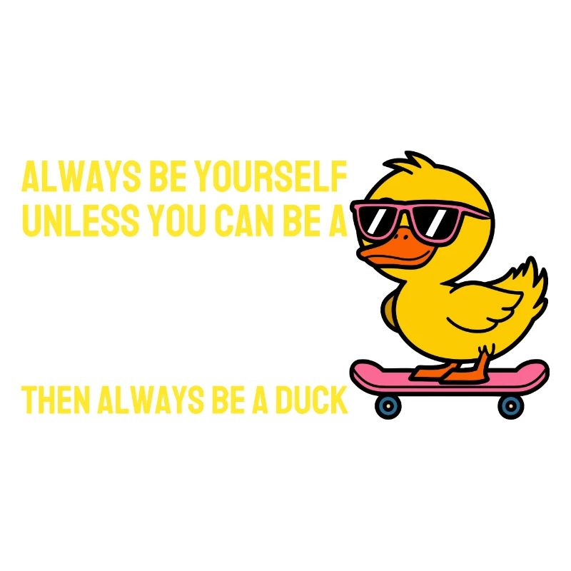 Sei immer du selbst, es sei denn, du kannst eine Ente sein Ente