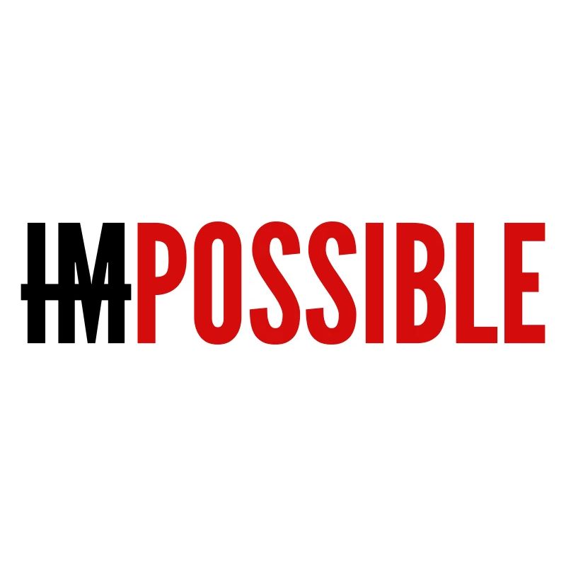 IMPOSSIBLE - POSSIBLE - Colors changeable.