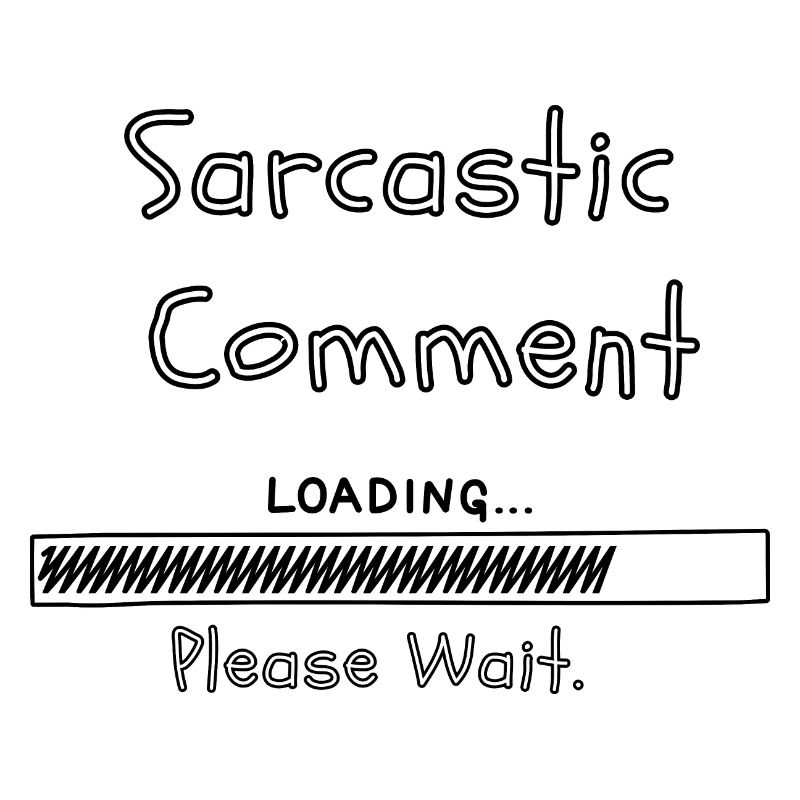 Sarcastic comment loading please wait