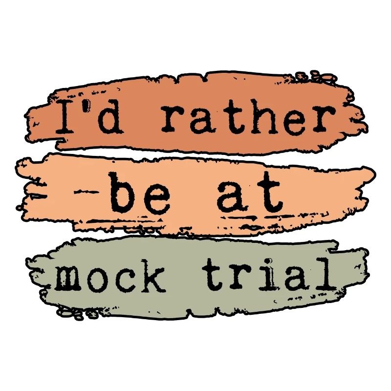 I'd Rather Be At Mock Trial