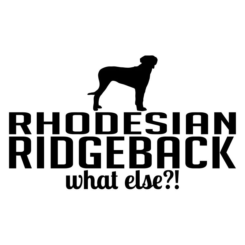 RHODESIAN RIDGEBACK what else Hunde Sprüche